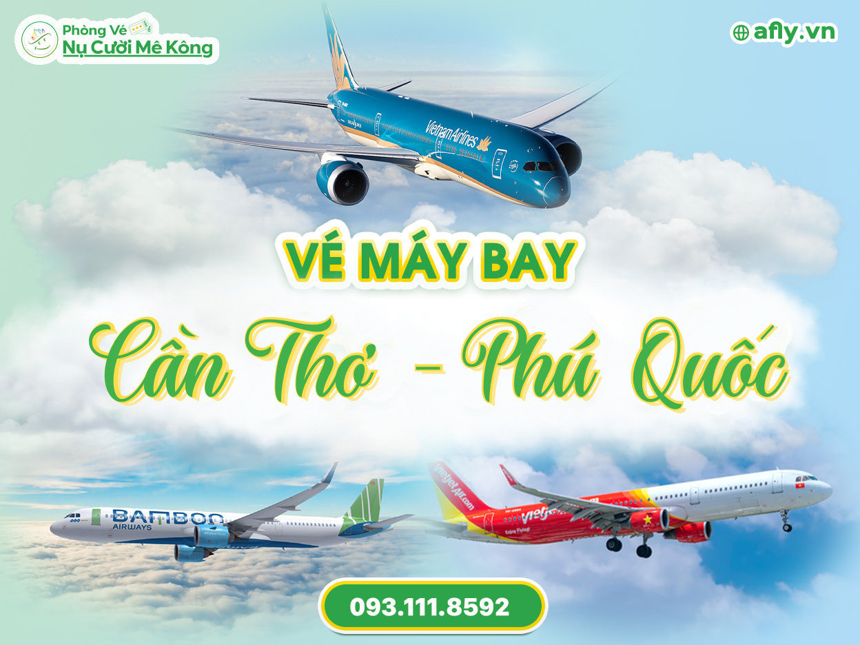 Vé máy bay Cần Thơ Phú Quốc - Săn vé rẻ cùng vere.me (2024)